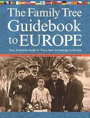The Family Tree Guidebook to Europe: Your Essential Guide to Trace Your Genealogy in Europe