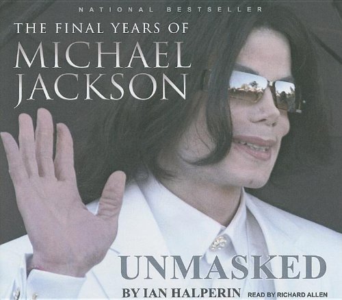 Unmasked: The Final Years of Michael Jackson by Ian Halperin