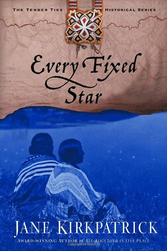Every Fixed Star (Tender Ties Historical Series #2) by Jane Kirkpatrick