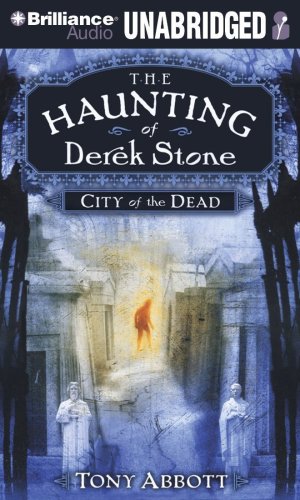 City of the Dead (The Haunting of Derek Stone, Book 1) by Tony Abbott
