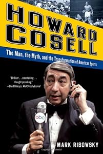 Howard Cosell: The Man, the Myth, and the Transformation of American Sports