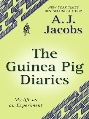 The Guinea Pig Diaries: My Life as an Experiment