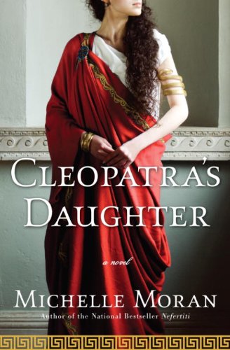 Cleopatra's Daughter: A Novel by Michelle Moran