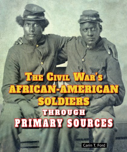 The Civil War's African-American Soldiers Through Primary Sources by Carin T. Ford