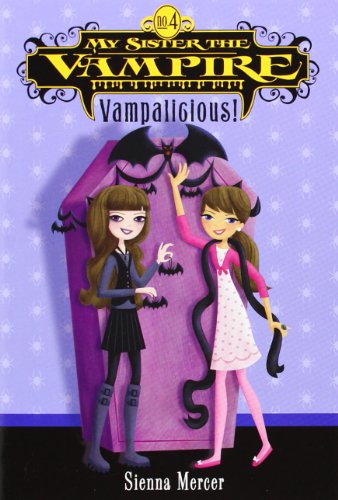 My Sister the Vampire #4: Vampalicious! by Sienna Mercer