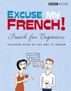 Excuse My French: French for Beginners (Excuse My French! S.) by Steven Fawkes