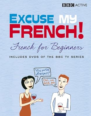 Excuse My French: French for Beginners (Excuse My French! S.)