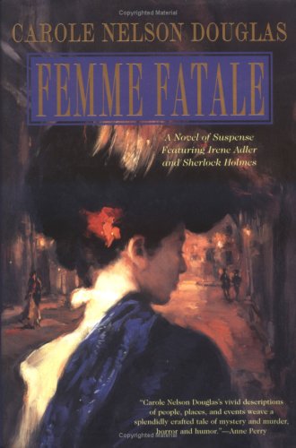 Femme Fatale: An Irene Adler Novel (Irene Adler Mysteries) by Carole Nelson Douglas