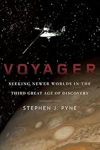 Voyager: Seeking Newer Worlds in the Third Great Age of Discovery