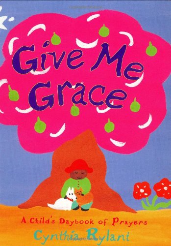 Give Me Grace: A Child's Daybook of Prayers (Classic Board Book)
