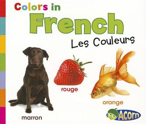 Colors in French: Les Couleurs by Daniel Nunn