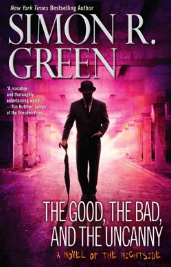 The Good, the Bad, and the Uncanny by Simon R. Green
