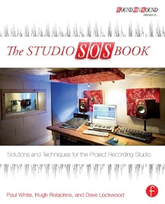 The Studio SOS Book: Solutions and Techniques for the Project Recording Studio (Sound On Sound Presents...)