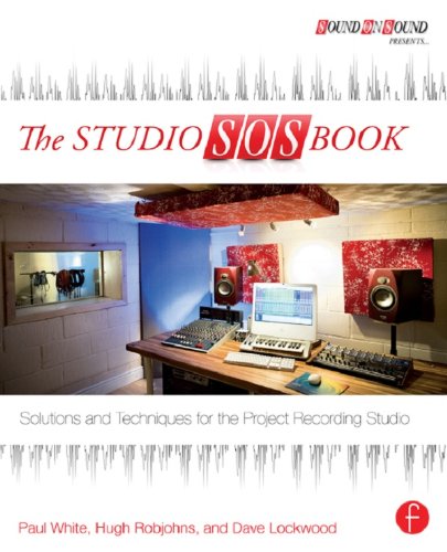 The Studio SOS Book: Solutions and Techniques for the Project Recording Studio (Sound On Sound Presents...) by Paul White