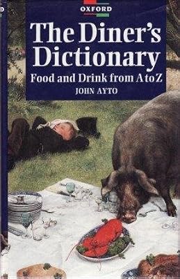 A Diner's Dictionary: Food and Drink From A to Z
