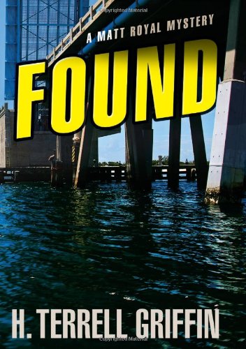 Found: A Matt Royal Mystery by H. Terrell Griffin