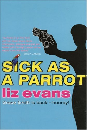 Sick as a Parrot (A Grace Smith Investigation) by Liz Evans