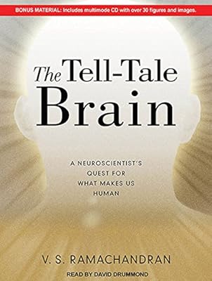 The Tell-Tale Brain: A Neuroscientist's Quest for What Makes Us Human
