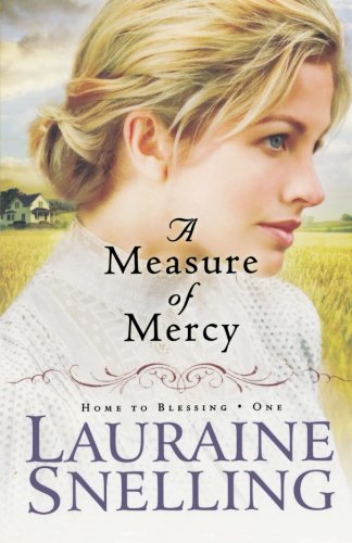 A Measure of Mercy (Home to Blessing Series #1) by Lauraine Snelling