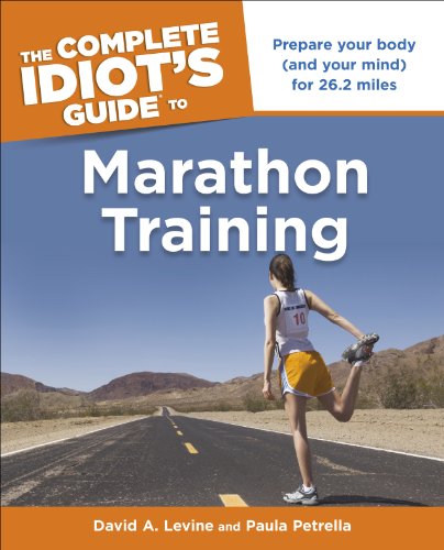 The Complete Idiot's Guide to Marathon Training by David Levine