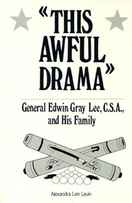 This Awful Drama: General Edwin Gray Lee, C.S.A., and His Family