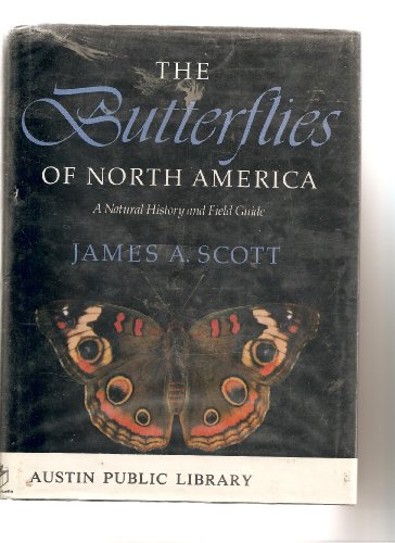 The Butterflies of North America: A Natural History and Field Guide by James Scott