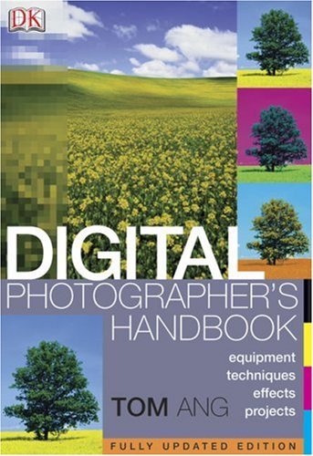 Digital Photographer's Handbook, Updtated Edition by Tom Ang