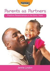 Parents as Partners (Positive Relationships in the Early Years)
