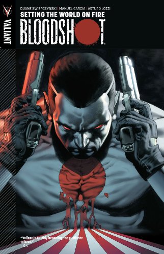 Bloodshot, Volume 1: Setting The World On Fire by Duane Swierczynski