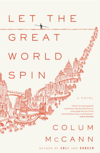 Let the Great World Spin: A Novel by Colum McCann