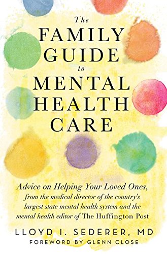 The Family Guide to Mental Health Care by Lloyd I. Sederer MD
