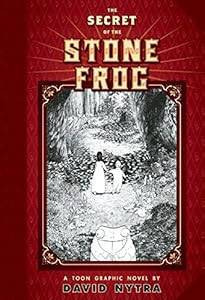 The Secret of the Stone Frog: A TOON Graphic