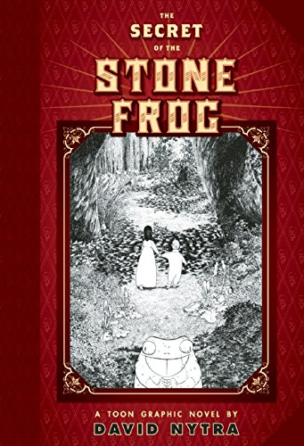 The Secret of the Stone Frog: A TOON Graphic by David Nytra