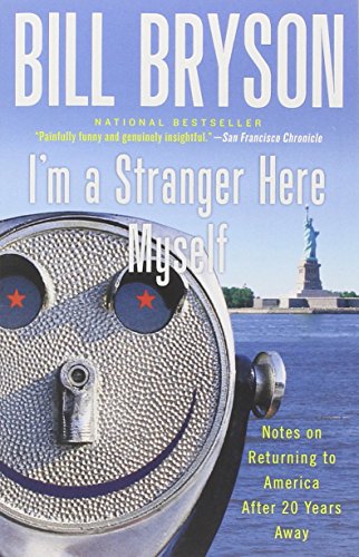 I'm a Stranger Here Myself: Notes on Returning to America After 20 Years Away by Bill Bryson