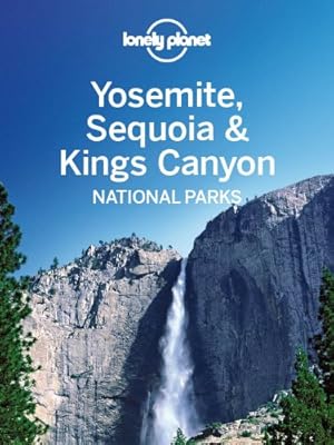 Lonely Planet Yosemite, Sequoia &amp; Kings Canyon National Parks