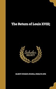 The Return of Louis XVIII; by Gilbert Stenger