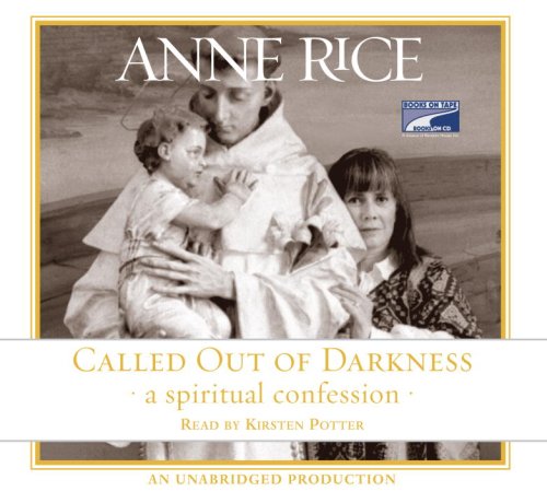 Called Out of Darkness by Anne Rice