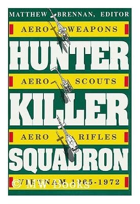 Hunter Killer Squadron: Aero-weapons, Aero-scouts, Aero-rifles, Vietnam, 1965-72
