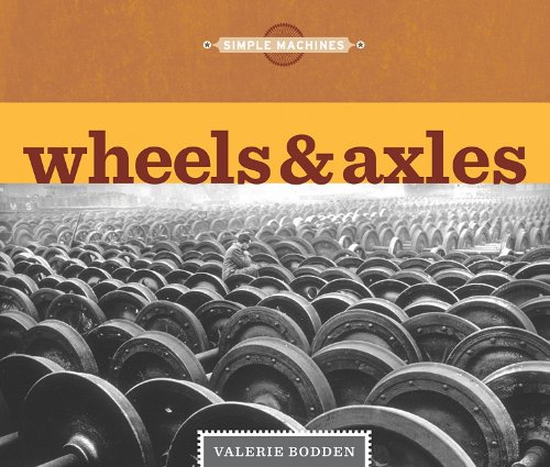 Wheels &amp; Axles by Valerie Bodden