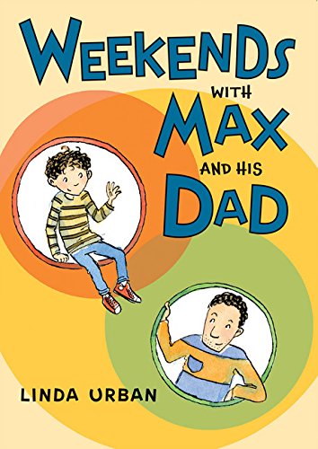 Weekends with Max and His Dad by Linda Urban