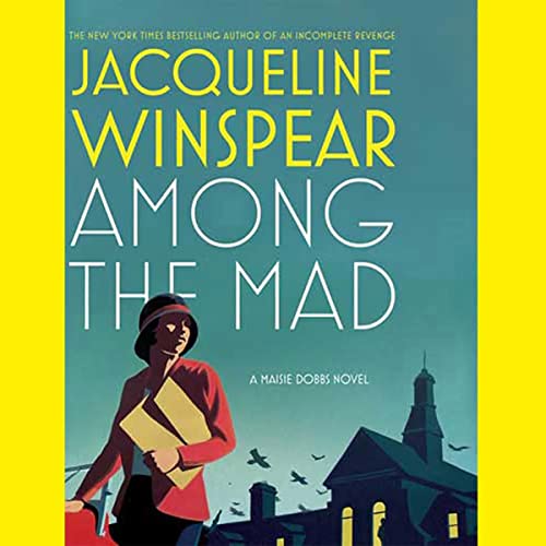 Among the Mad: A Maisie Dobbs Novel by Jacqueline Winspear