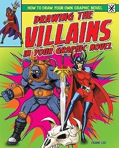 Drawing the Villains in Your Graphic Novel (How to Draw Your Own Graphic Novel)