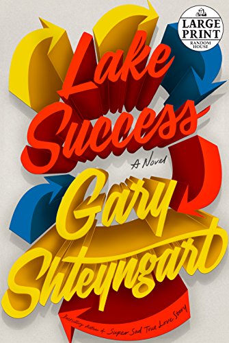 Lake Success: A Novel by Gary Shteyngart