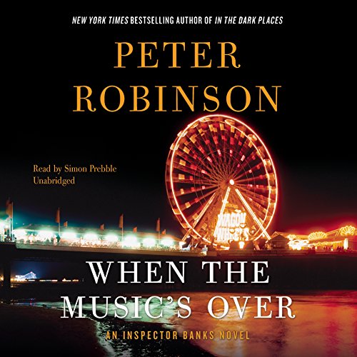 When the Music's Over: An Inspector Banks Novel by Peter Robinson
