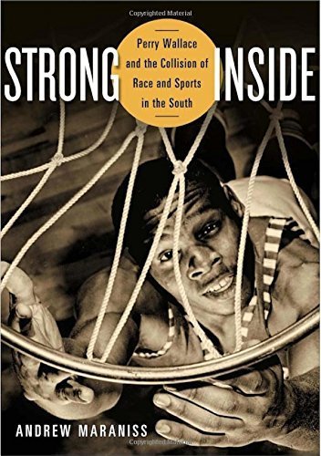 Perry Wallace and the collision of race and sports in the South by Andrew Maraniss