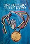 Una Squadra Tutta d'Oro - La storia delle Olimpiadi moderne nelle immagini dei trionfi italiani