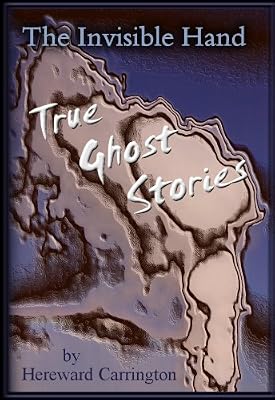 The Invisible Hand - True Ghost Stories