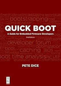 Quick Boot: A Guide for Embedded Firmware Developers, 2nd edition by Pete Dice