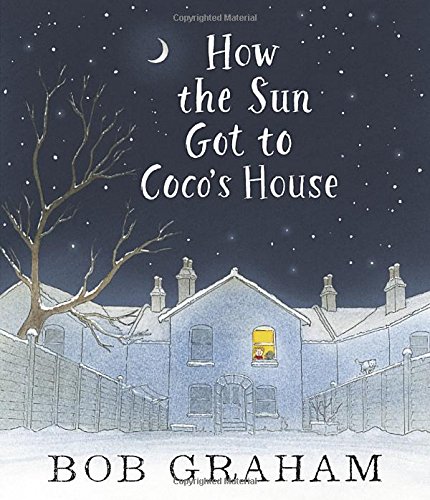 How the Sun Got to Coco's House by Bob Graham
