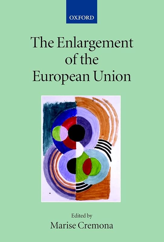 The Enlargement of the European Union (Collected Courses of the Academy of European Law) by Marise Cremona